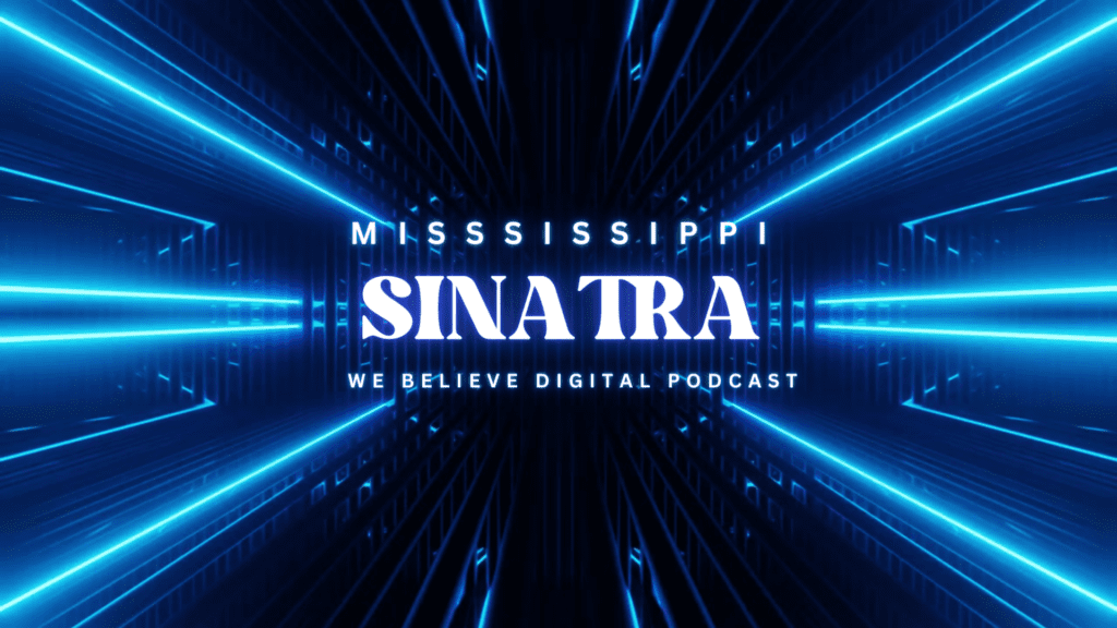 A blue and black logo with the words " mississippi sinatra we believe digital podcast ".